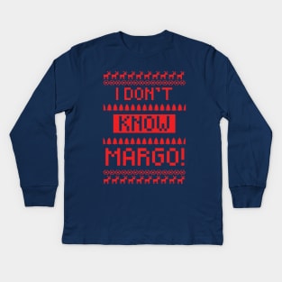 I don't know Margo! Kids Long Sleeve T-Shirt